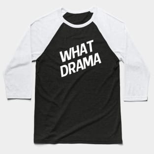 What Drama - WMB Baseball T-Shirt